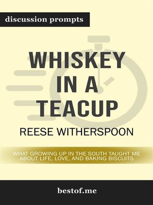 cover image of Whiskey in a Teacup--What Growing Up in the South Taught Me About Life, Love, and Baking Biscuits--Discussion Prompts